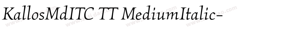 KallosMdITC TT MediumItalic字体转换